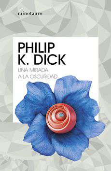 Una mirada a la oscuridad by Philip K. Dick